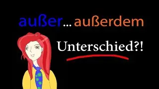 au&szlig;er (Pr&auml;position)... au&szlig;erdem (Konjunktion): Was ist der Unterschied?