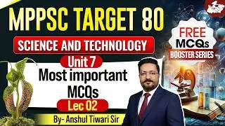MPPSC 2026 | Science & Technology | Unit 7 Most important MCQs | by Anshul Sir | MPPSC StudyIQ