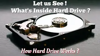 Let Us See, What's inside Hard Drive ?