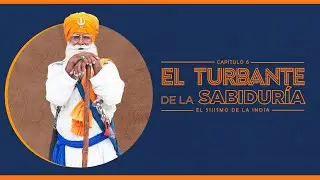 Cap. 6 El turbante de la sabiduría: el sijismo de la india
