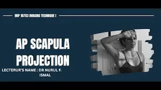 MIP 10703 IMAGING TECHNIQUE I 24/25 - AP SCAPULA PROJECTION