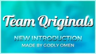Team Qriginals New Intro By - Godly Omen