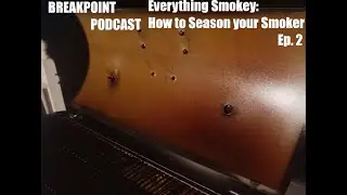 How to Season & Maintain Your Smoker: Easy BBQ Prep for Perfect Flavor in 30 Minutes! | BPP Ep. 2