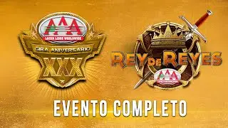 REY DE REYES 2022 | Evento Completo | Lucha Libre AAA