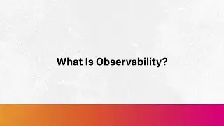 What Is Observability?