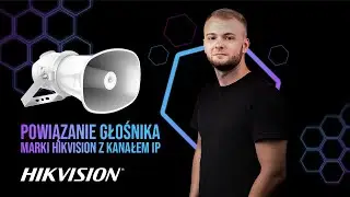 Powiązanie głośnika Hikvision z kamerą IP