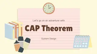 CAP Theorem : System Design: Can you explain it to a child?