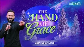 THE HAND OF GRACE  | JOIN US LIVE | LIMITLESS GOA