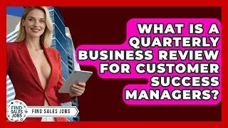 What Is A Quarterly Business Review For Customer Success Managers? - Find Sales Jobs
