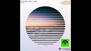 Matter, Eric Lune - Memory Burn (Original Mix_MEANWHILE HORIZONS)