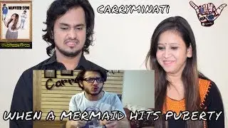 WHEN A MERMAID HITS PUBERTY || CARRYMINATI || INDIAN REACTION