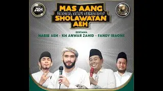 MAS AANG SHOLAWATAN AEH BERSAMA HABIB AHMAD AL HADAR,S.E.I - KH ANWAR ZAHID & GUS FANDY IRAONE