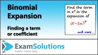 Binomial Expansion - Finding a term or coefficient | ExamSolutions