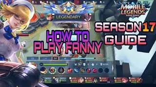 HOW TO PLAY FANNY IN SEASON 17 IN-DEPTH ADVANCED GUIDE || MOBILE LEGENDS || SKIN GIVEAWAY