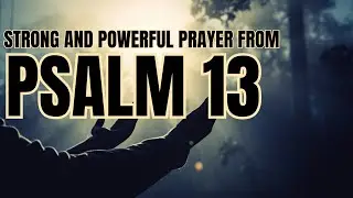 Psalm 13 Powerful prayer to strengthen your faith