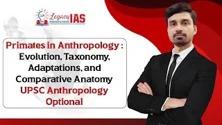 Primates in Anthropology | Evolution, Taxonomy, Adaptations | UPSC Anthropology Optional