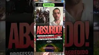 Professor da Unesp &eacute; agredido por militantes de esquerda 😡