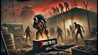 7 Days to Die: Looting a Zombie Army Outpost &ndash; Epic Survival Adventure