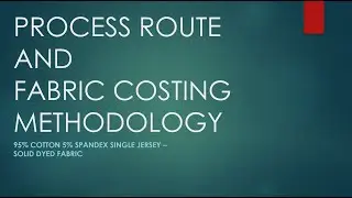 PROCESS ROUTE AND COSTING METHODOLOGY FOR A 95%COTTON 5% SPANDEX SINGLE JERSEY FABRIC #weftknitting