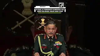 In 2025, 31 terrorists eliminated; 65% were Pakistan-origin: Indian Army Chief Gen Upendra Dwivedi