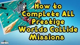 How to Complete All Prestige Worlds Collide Missions - Fortnite Season 10 Week 3 Full Gameplay Guide