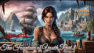 TRLE The Fountain of Youth - Part 2 / Part 1