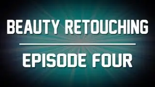 Beauty Retouching - Photoshop Tutorial (Part 4 of 5)
