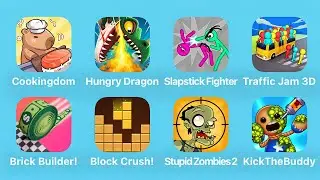 Cookingdom,Hungry Dragon,Slapstick Fighter,Traffic Jam 3D,Brick Builder,Block Crush,Stupid Zombies 2