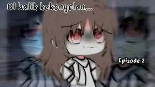 '🥀Di balik kekonyolan ku🥀' || GLMM || Indonesia || Episode 2