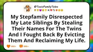 My Stepfamily Disrespected My Late Siblings By Stealing Their Names For The Twins And I Fought Back