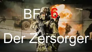 BF6 Der Zersorger!