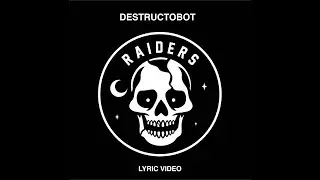 Raiders - DESTRUCTOBOT (Lyric Video)