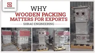 Why Wooden Packing Matters for Exports at Shrao Engineering