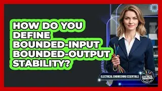 How Do You Define Bounded-Input Bounded-Output Stability?