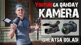 YouTube Ga Qanday Kamera Ishlatish Kerak? 5000rublga Programma