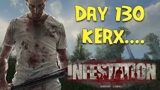 Infestation Survivor Stories Day 130 Kerx...