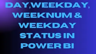 DAY,WEEKDAY,WEEKNUM & WEEKDAY STATUS IN POWER BI-29 || DAX WEEKNUM VS DAY VS WEEKDAY