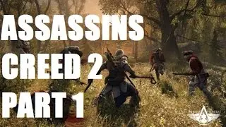 Assassins Creed 2 Solo Gameplay w/ Commentary Part 1