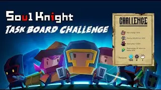 Soul Knight 2.7.2 | Task Board Challenge Gameplay