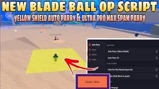 New Blade Ball Very OP Script | Yellow Shield Auto Parry, Ultra Pro Max Spam Parry | Roblox Scripts