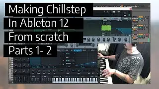 Creating a track from scratch in Ableton live 12 - [Emotional Electronic/Chillstep]