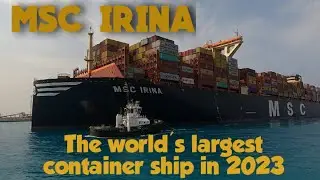 The WORLD'S lARGEST CONTAINER SHIP IN 2023 | MSC IRINA | 2023නේ ලොකයේ ලොකුම කන්ටේනර් නැව