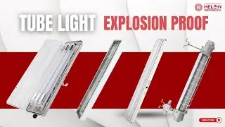 Solusi Pencahayaan Aman di Area Berpotensi Ledakan | Helon Tube Light Explosion-Proof