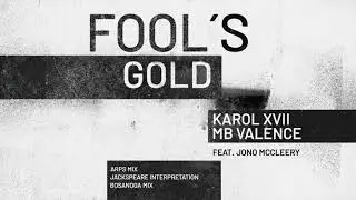 Karol XVII & MB Valence - Fools Gold feat Jono McCleery (ARPS Mix)