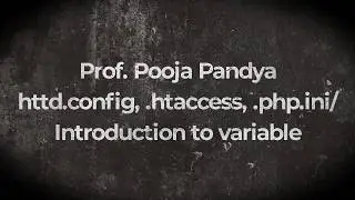 PHP /Configuration files(httd.config,.htaccess, php.ini)/By Prof. POOJA PANDYA