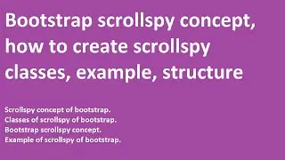 Bootstrap scrollspy concept | how to create scrollspy | classes | example | structure