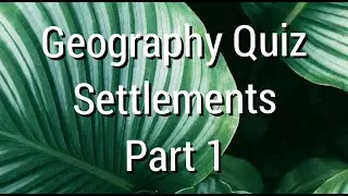 Geography Quiz - Settlements - Part 1