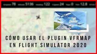 TUTORIAL paso a paso | Plugin VFR Map | Flight Simulator 2020 | ¿Cómo funciona? | Español | VFRMAP