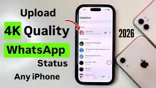 How to Upload WhatsApp Status in 4K High Quality in any old & New iPhone (2026)