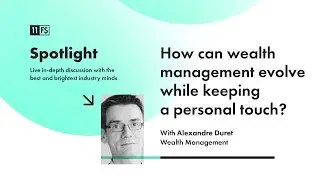 Alexandre Duret, Product Director at Temenos, on the evolution of wealth management | Spotlight